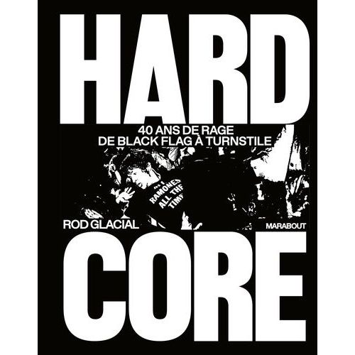 Hardcore - 40 Ans De Rage De Black Flag À Turnstile