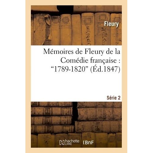 Mémoires De Fleury De La Comédie Française. 2e Série: 1789-1820