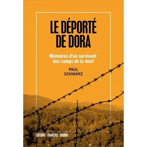 Le Déporté De Dora - Mémoires DUn Survivant Des Camps De La Mort