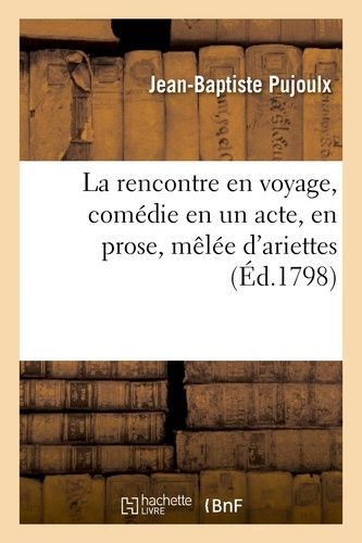 La Rencontre En Voyage, Comédie En Un Acte, En Prose, Mêlée D'ariettes