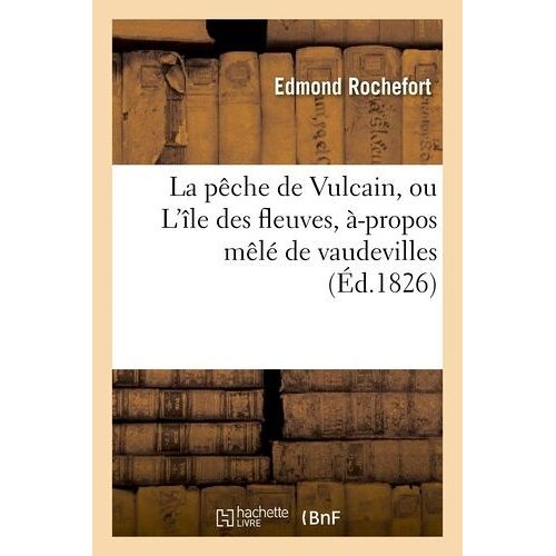 La Pêche De Vulcain, Ou L'île Des Fleuves, À-Propos Mêlé De Vaudevilles