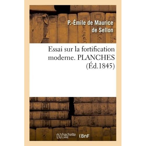 Essai Sur La Fortification Moderne, Ou Analyse Comparée Des Systèmes Modernes Français Et Allemands