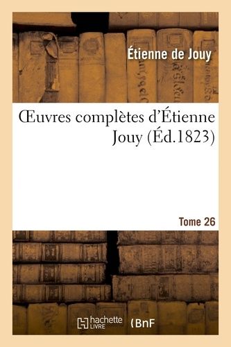 Oeuvres Complètes D'étienne Jouy. T26