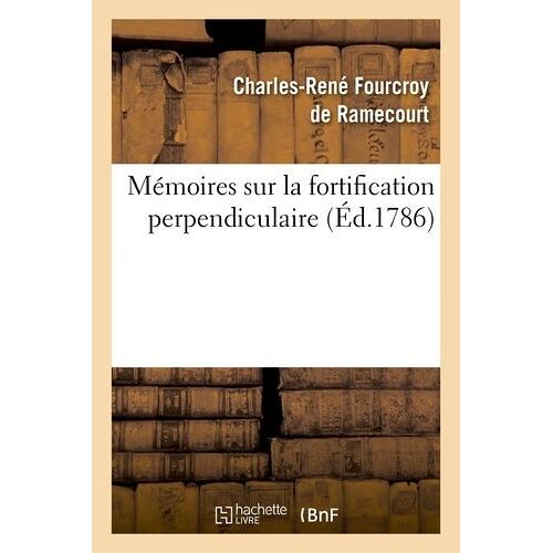 Mémoires Sur La Fortification Perpendiculaire