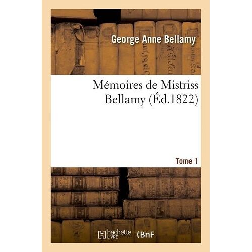 Mémoires De Mistriss Bellamy. Tome 1