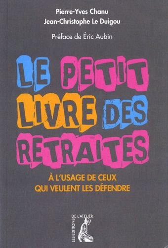 Le Petit Livre Des Retraités - A L'usage De Ceux Qui Veulent Les Défendre