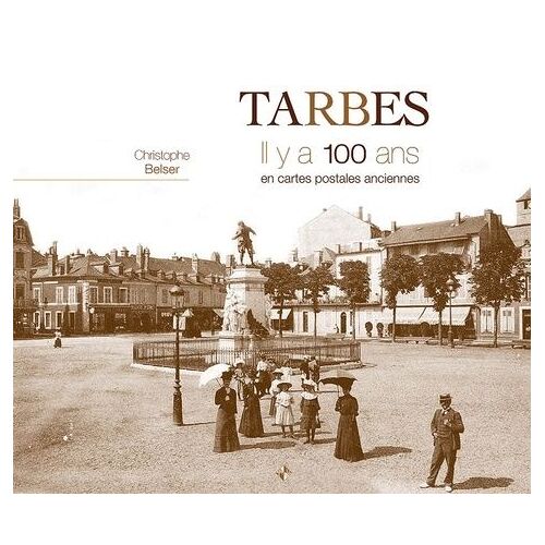 Tarbes - Il Y A 100 Ans En Cartes Postales Anciennes