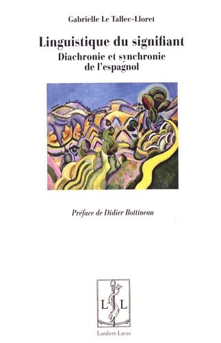 Linguistique Du Signifiant - Diachronie Et Synchronie De L'espagnol
