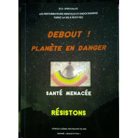 Debout ! Planète En Danger Santé Menacée Résistons