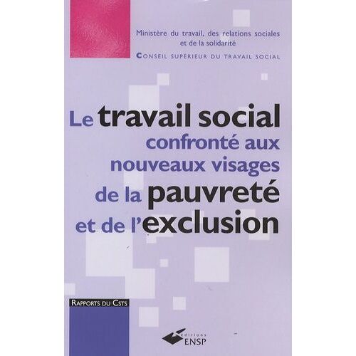 Le Travail Social Confronté Aux Nouveaux Visages De La Pauvreté Et De L'exclusion - Pauvreté Et Exclusion Sociale : Un Défi Pour Notre Société, Un Enjeu Majeur Pour Le Travail Social