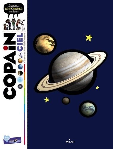 Copain Du Ciel - Le Guide Des Astronomes En Herbe