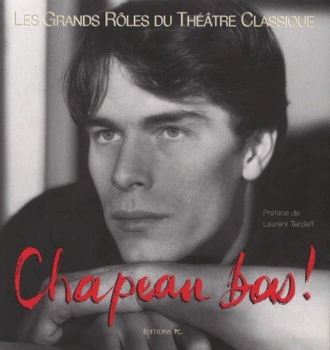 Chapeau Bas ! Tome 1, Les Grands Roles Du Theatre Classique