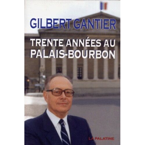 Trente Années Au Palais-Bourbon