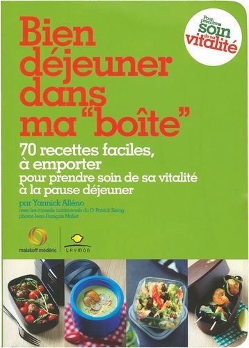 Bien Déjeuner Dans Ma "Boîte - 70 Recettes Faciles, À Emporter Pour Prendre Soin De Sa Vitalité À La Pause Déjeuner