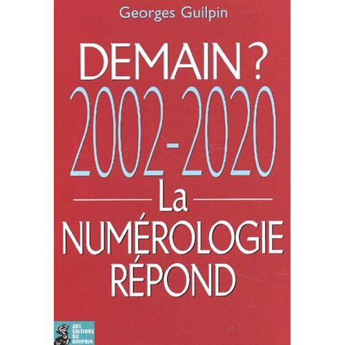 Demain ? 2002-2020 - La Numerologie Repond