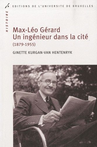 Max Léo Gérard, Un Ingénieur Dans La Cité (1879-1955)