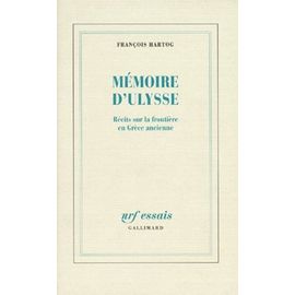 Memoire D'ulysse - Recits Sur La Frontiere En Grece Ancienne