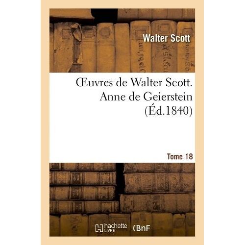 Oeuvres De Walter Scott. T. 18 Anne De Geierstein