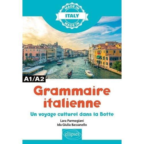 Grammaire Italienne - Un Voyage Culturel Dans La Botte A1/A2