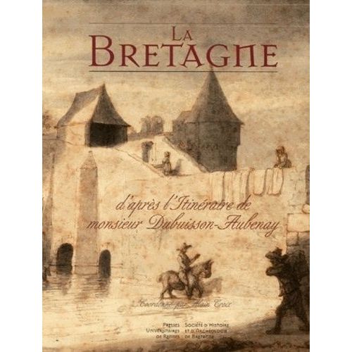 La Bretagne - D'après L'itinéraire De Monsieur Dubuisson Aubenay