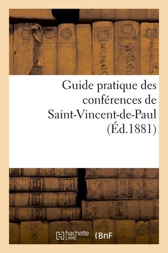 Guide Pratique Des Conférences De Saint-Vincent-De-Paul