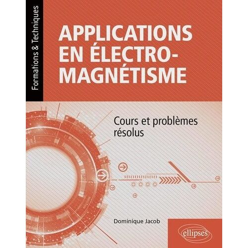 Applications En Électromagnétisme - Cours Et Problèmes Résolus