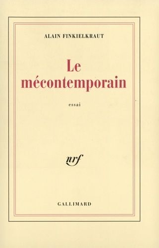 Le Mécontemporain - Péguy, Lecteur Du Monde Moderne