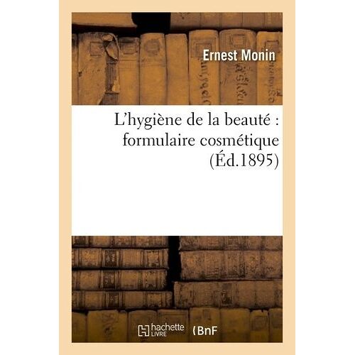 L'hygiène De La Beauté : Formulaire Cosmétique