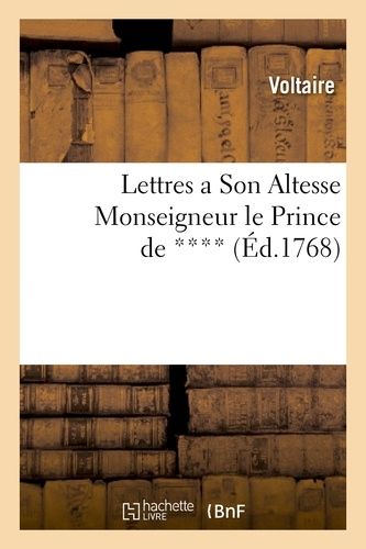 Lettres A Son Altesse Monseigneur Le Prince De ****