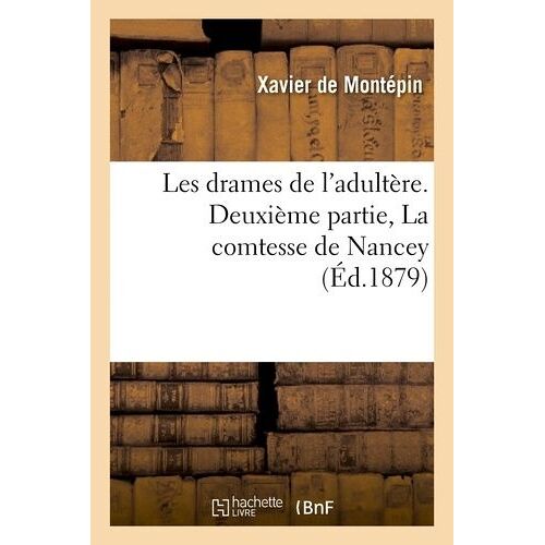 Les Drames De L'adultère - Deuxième Partie, La Comtesse De Nancey
