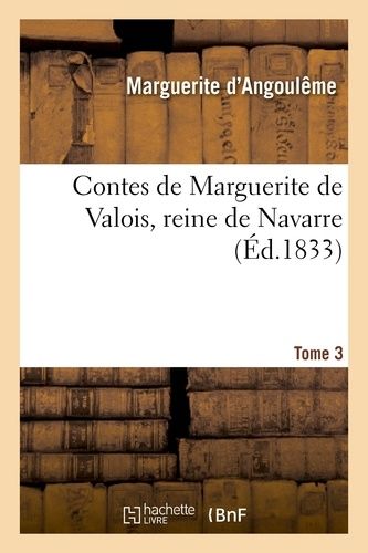 Contes De Marguerite De Valois, Reine De Navarre. Tome 3