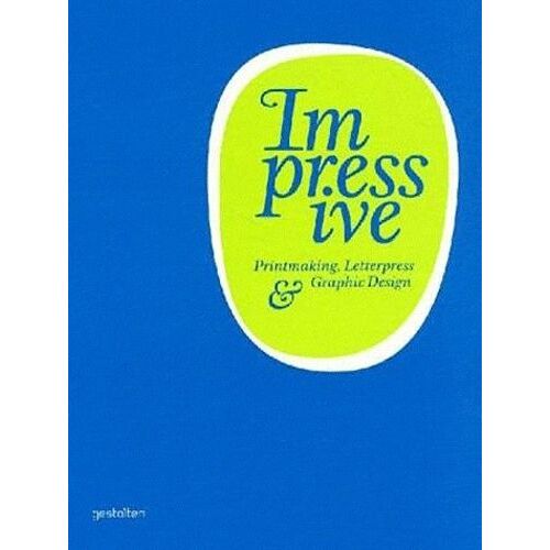 Impressive: Printmaking, Letterpress And Graphic Design