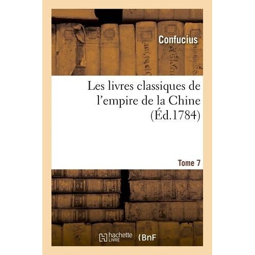 Les Livres Classiques De L'empire De La Chine.Tome 7