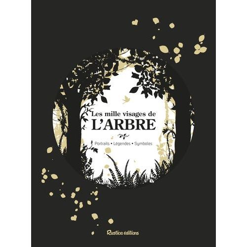 Les Mille Visages De L'arbre - Portraits, Symboles, Légendes