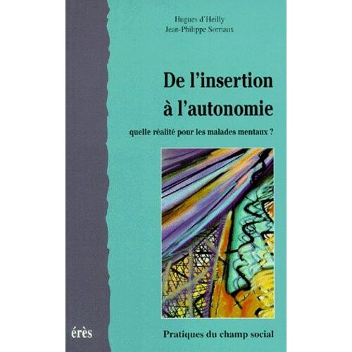 De L'insertion À L'autonomie, Quelle Réalité Pour Les Malades Mentaux ?