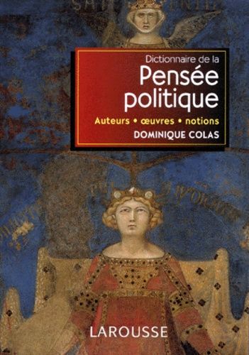 Dictionnaire De La Pensée Politique - Auteurs, Oeuvres, Notions