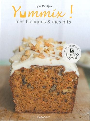 Yummix - Mes Basiques & Mes Hits - Recettes Au Thermomix