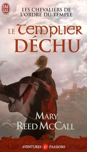 Les Chevaliers De L'ordre Du Temple - Tome 3 - Le Templier Déchu