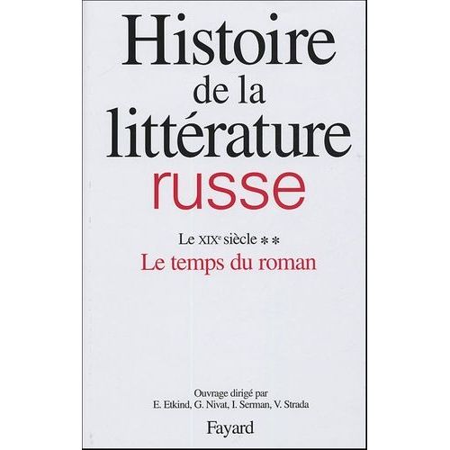Histoire De La Littérature Russe - Tome 2, Le Xixe Siècle, 2e Partie, Le Temps Du Roman