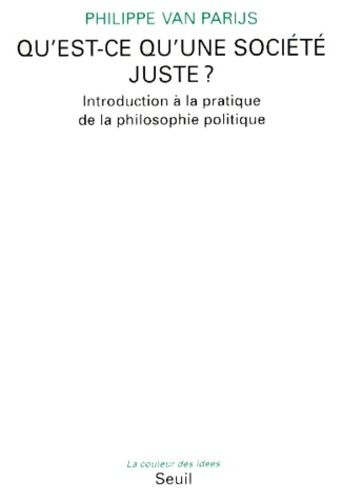 Qu'est-Ce Qu'une Societe Juste ? Introduction À La Pratique De La Philosophie Politique