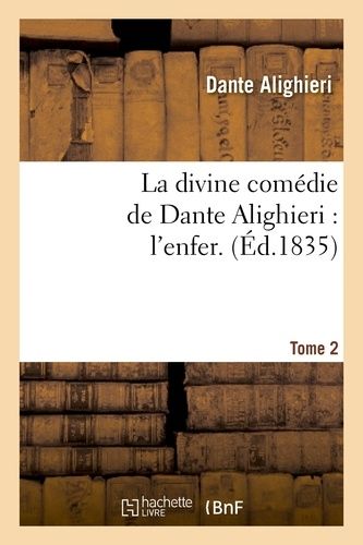 La Divine Comédie De Dante Alighieri: L'enfer.Tome 2