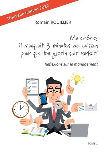 Ma Chérie, Il Manquait Trois Minutes De Cuisson Pour Que Ton Gratin Soit Parfait - Réflexions Sur Le Management