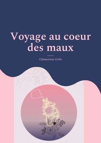 Voyage Au Coeur Des Maux