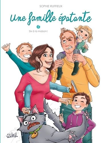Une Famille Épatante - Tome 1 - Six À La Maison !