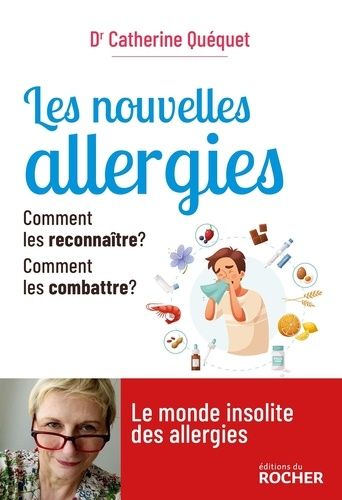 Les Nouvelles Allergies - Comment Les Reconnaître ? Comment Les Combattre ?