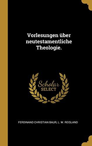 Vorlesungen Über Neutestamentliche Theologie.