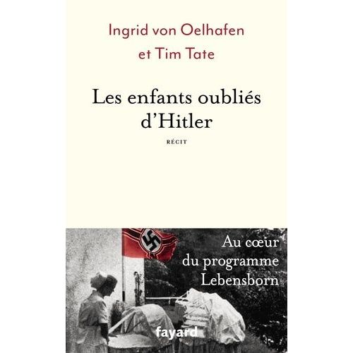 Les Enfants Oubliés D'hitler - Au Coeur Du Programme Lebensborn