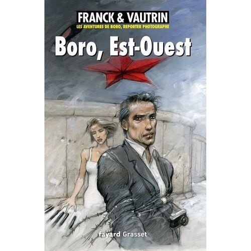 Les Aventures De Boro, Reporter Photographe - Tome 9 - Boro, Est-Ouest