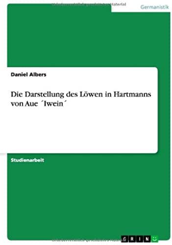 Die Darstellung Des Löwen In Hartmanns Von Aue ?Iwein?