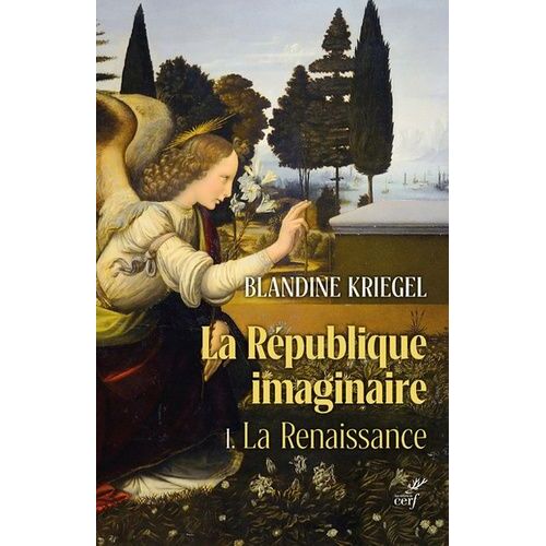 La République Imaginaire - La Renaissance - Tome 1, La Pensée Politique Moderne De La Renaissance À La Révolution